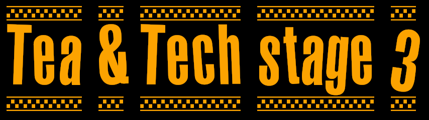 Tea & Tech stage 3
