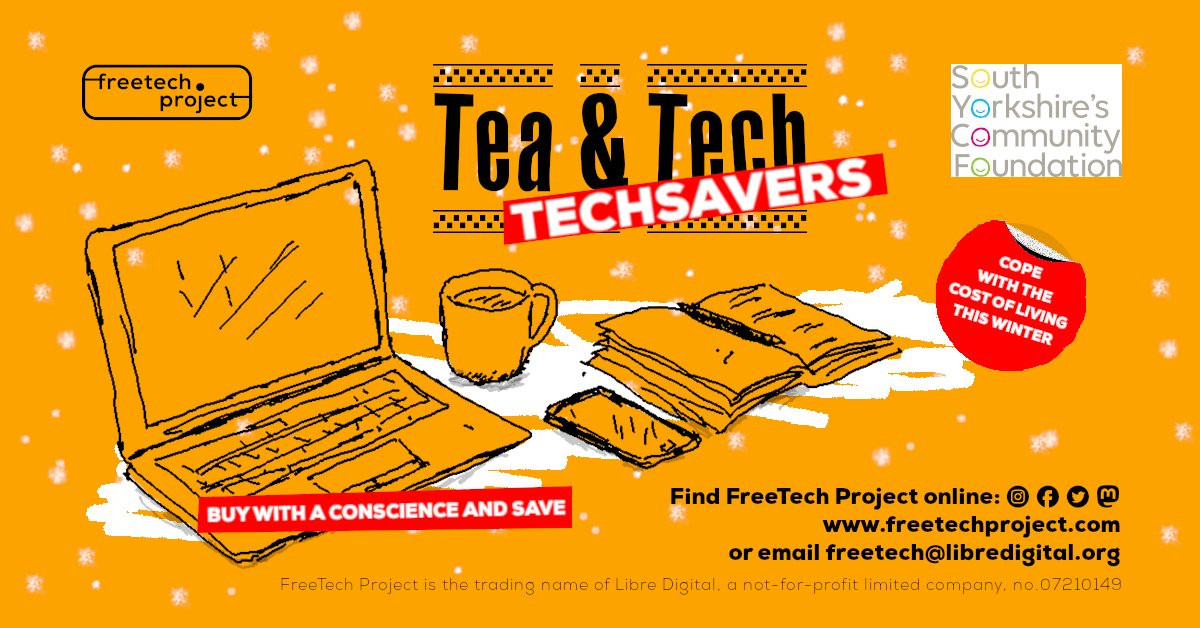 A poster for Tea & Tech with the FreeTech Project and South Yorkshire's Community Foundation logos, showing a laptop, mobile device, cup of tea, and a notepad and pen, with snow falling and the slogan "Techsavers" with text stating "cope with the cost of living ths winter" and "buy with a conscience and save."
